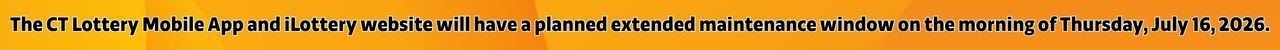 The CT Lottery Mobile App and iLottery website will have a planned extended maintenance window on the morning of Thursday, July 16, 2026.